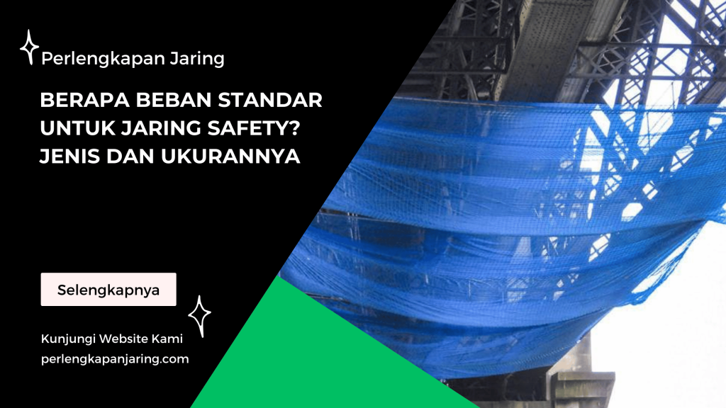 Berapa Beban Standar Untuk Jaring Safety Jenis dan Ukurannya
