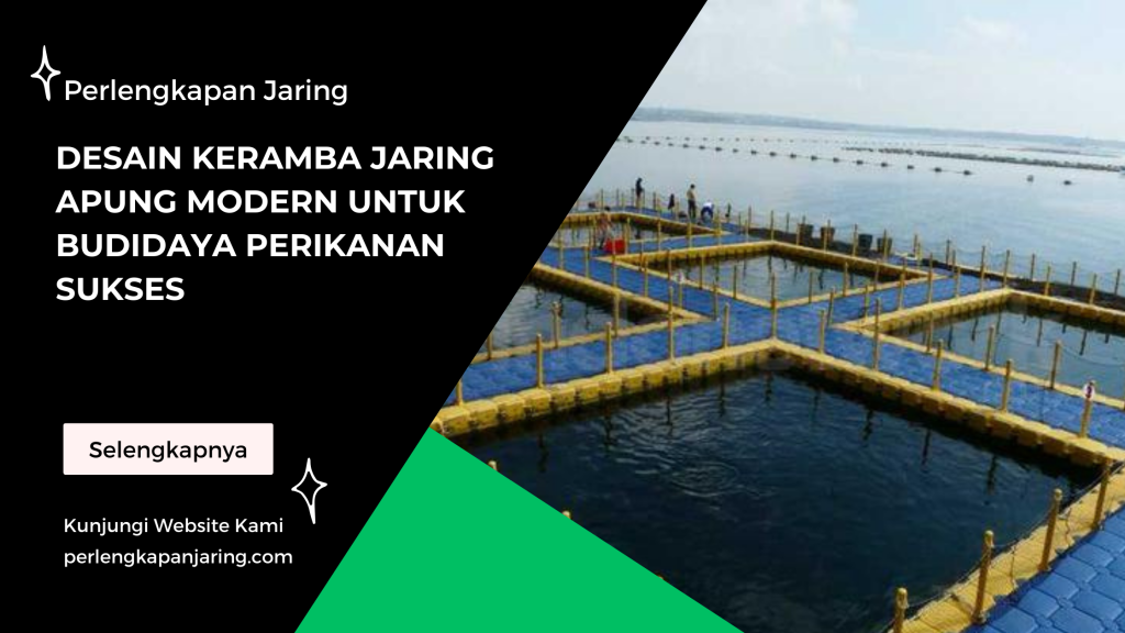 Desain Keramba Jaring Apung Modern untuk Budidaya Perikanan Sukses