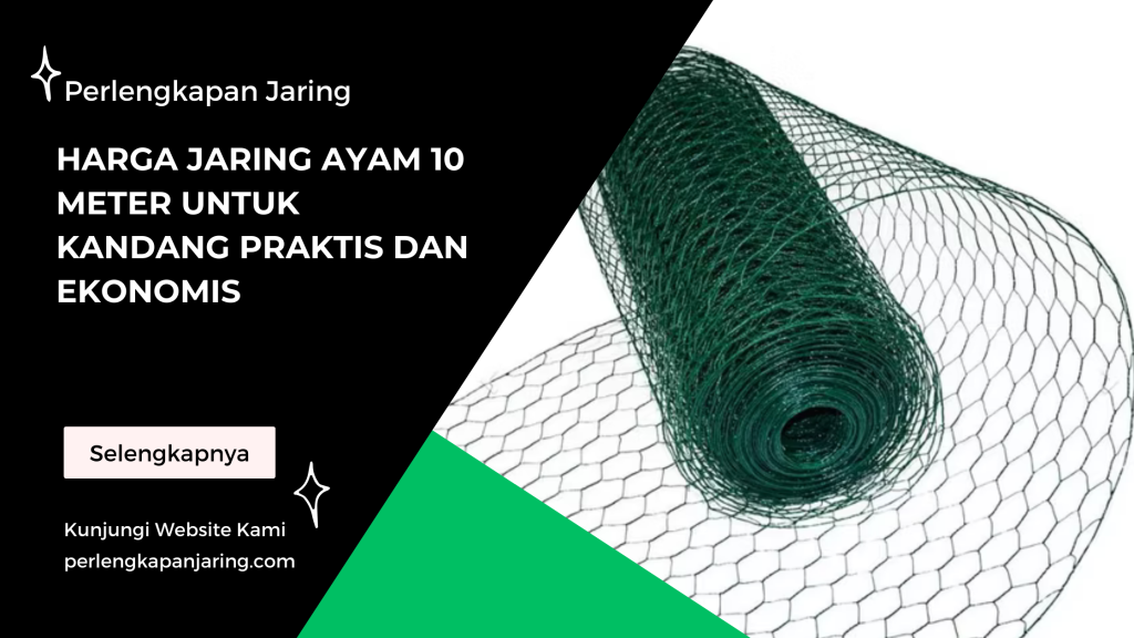 Harga Jaring Ayam 10 Meter untuk Kandang Praktis dan Ekonomis