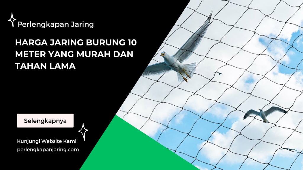 Harga Jaring Burung 10 Meter yang Murah dan Tahan Lama