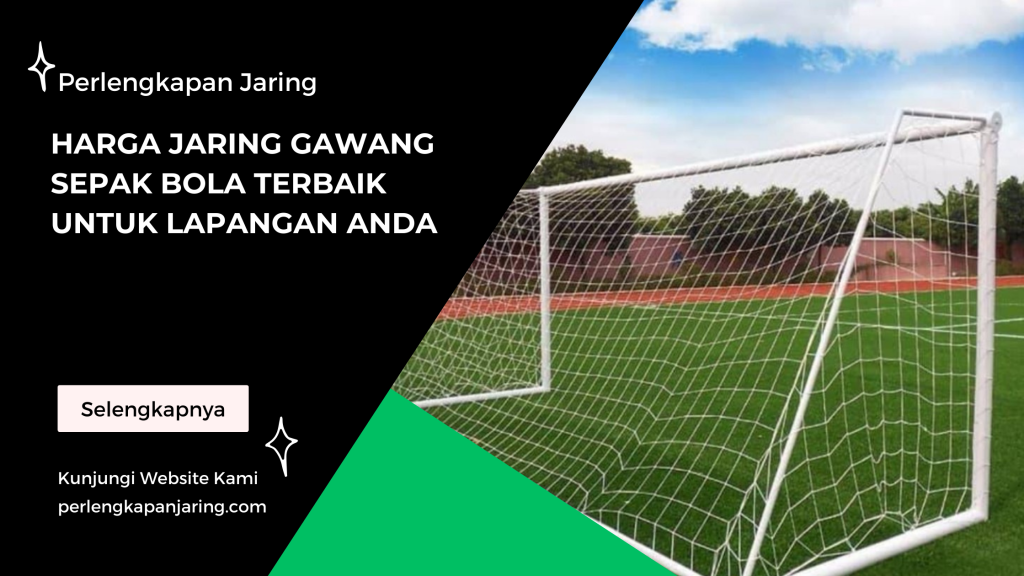 Harga Jaring Gawang Sepak Bola Terbaik untuk Lapangan Anda