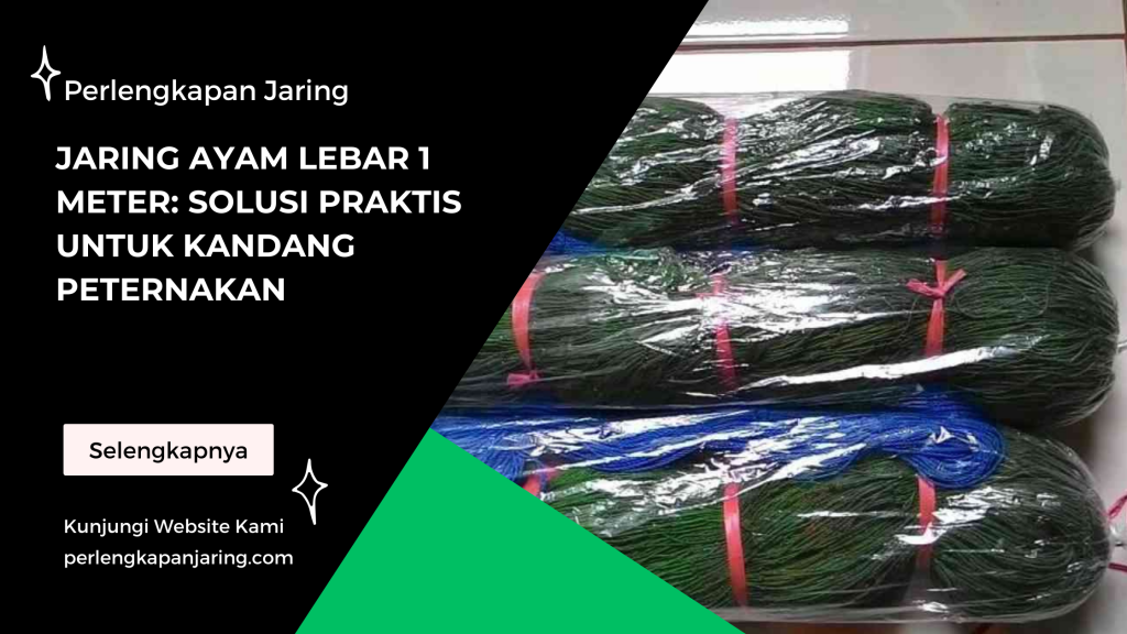 Jaring Ayam Lebar 1 Meter: Solusi Praktis untuk Kandang Peternakan