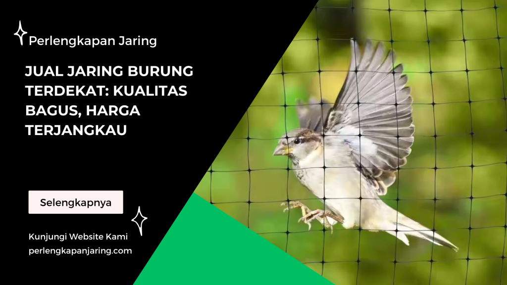 Jual Jaring Burung Terdekat: Kualitas Bagus, Harga Terjangkau