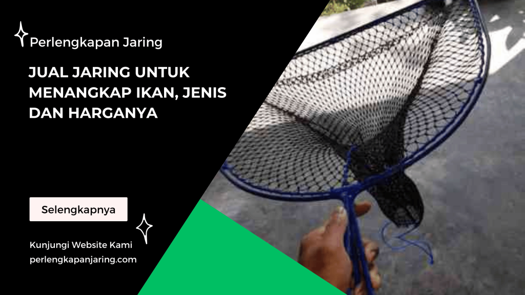 Jual Jaring Untuk Menangkap Ikan, Jenis dan Harganya