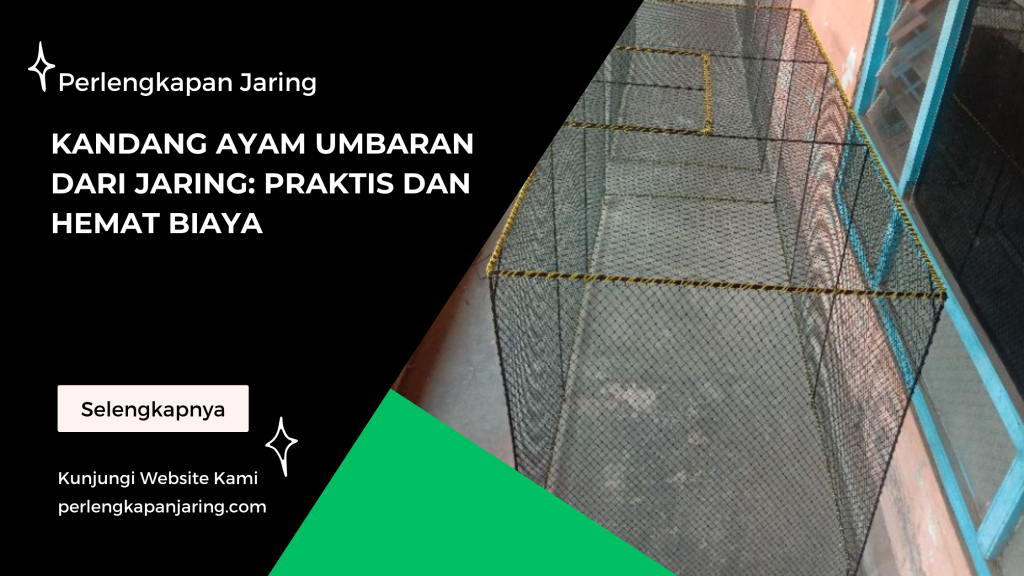 Kandang Ayam Umbaran dari Jaring Praktis dan Hemat Biaya