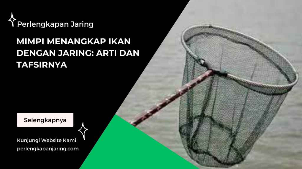 Mimpi Menangkap Ikan dengan Jaring Arti dan Tafsirnya