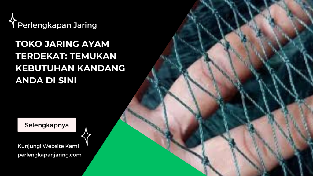 Toko Jaring Ayam Terdekat Temukan Kebutuhan Kandang Anda di Sini