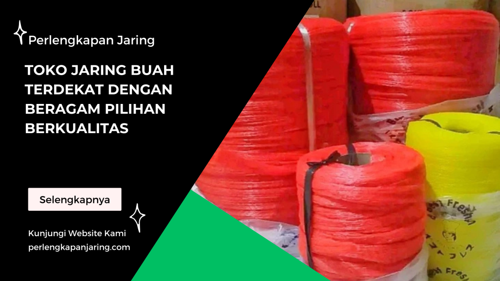 Toko Jaring Buah Terdekat dengan Beragam Pilihan Berkualitas