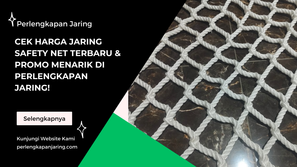 Cek Harga Jaring Safety Net Terbaru & Promo Menarik di PERLENGKAPAN JARING!